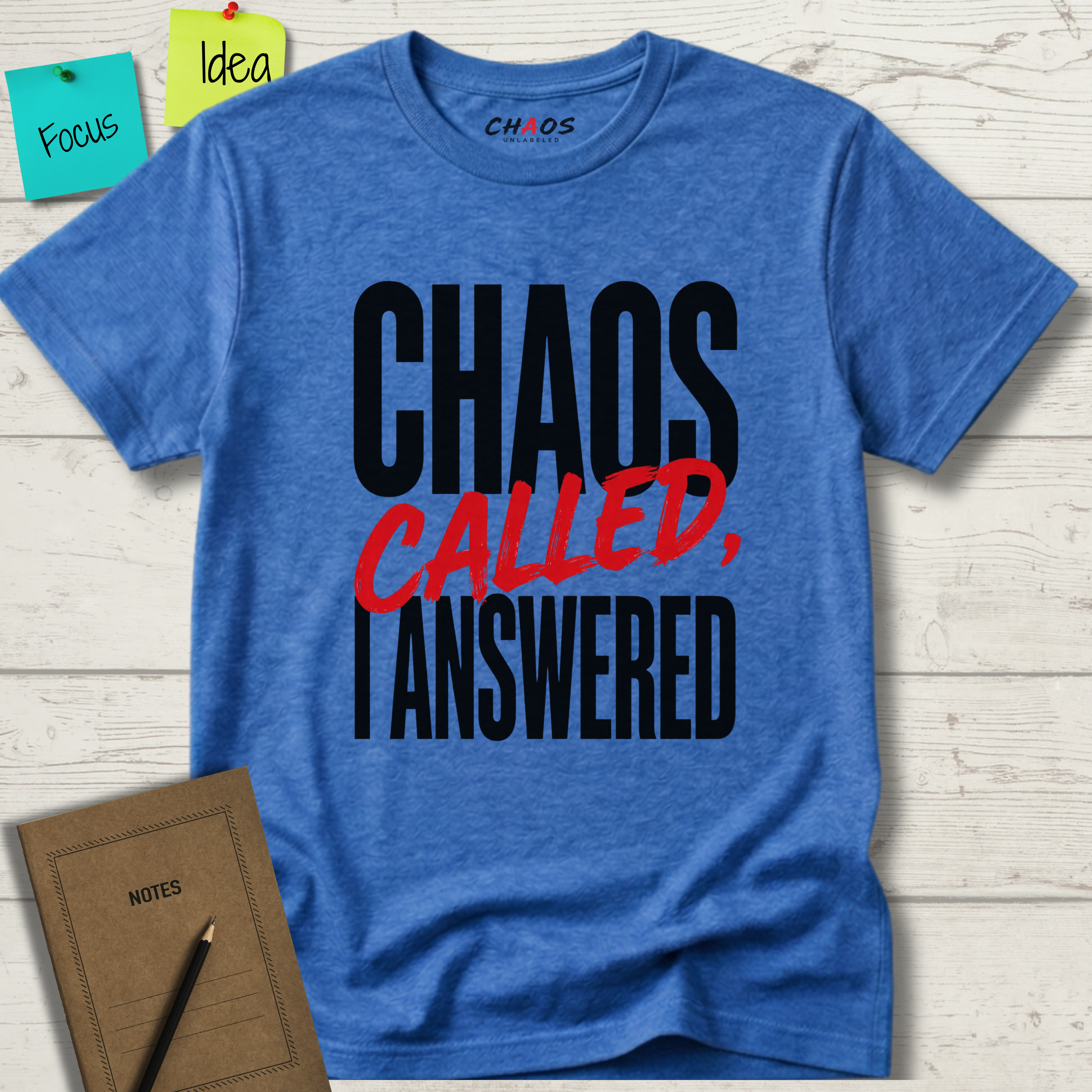 CHAOS CALLED, I ANSWERED T-SHIRT