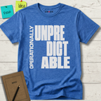 OPERATIONALLY UNPREDICTABLE T-SHIRT