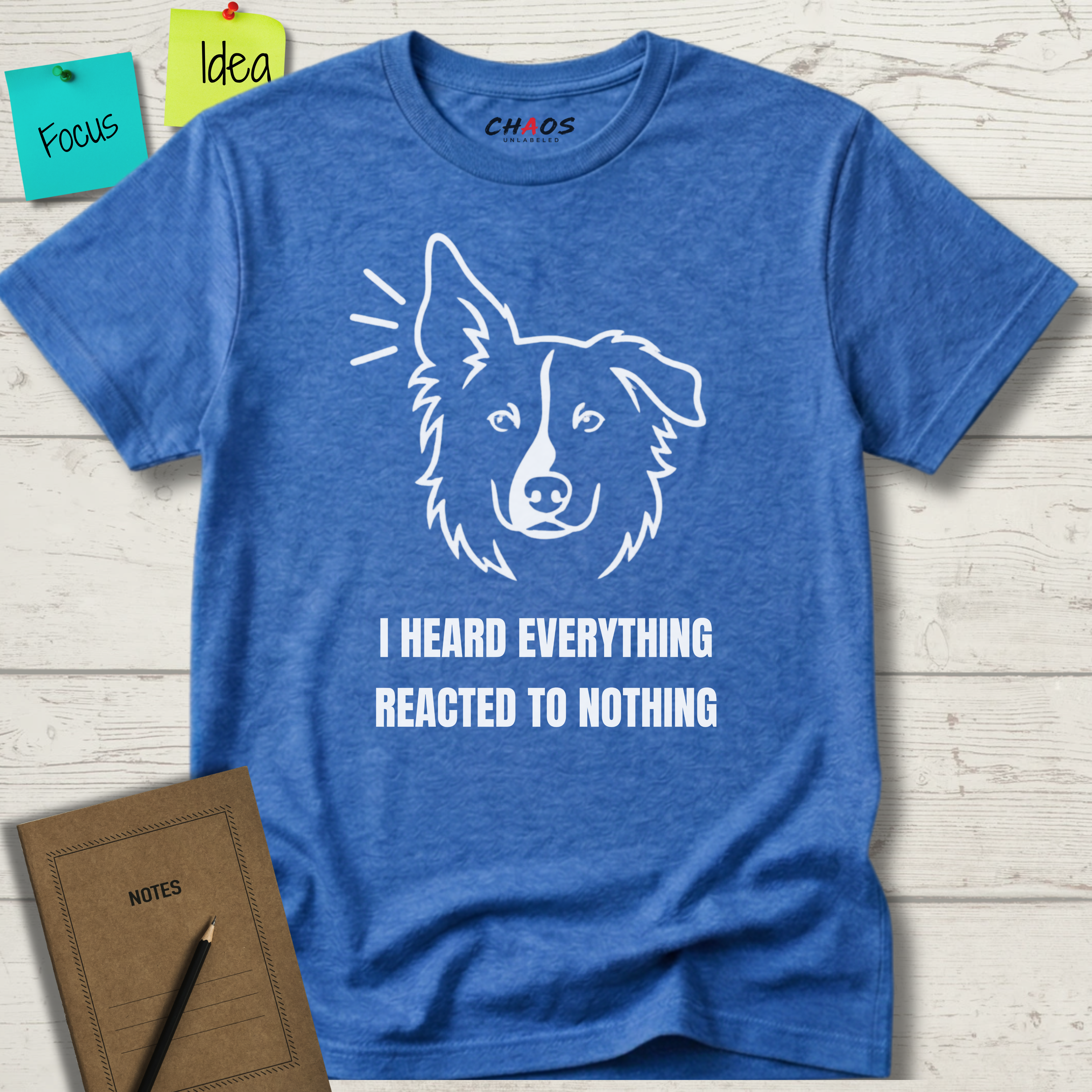 I HEARD EVERYTHING REACTED TO NOTHING T-SHIRT