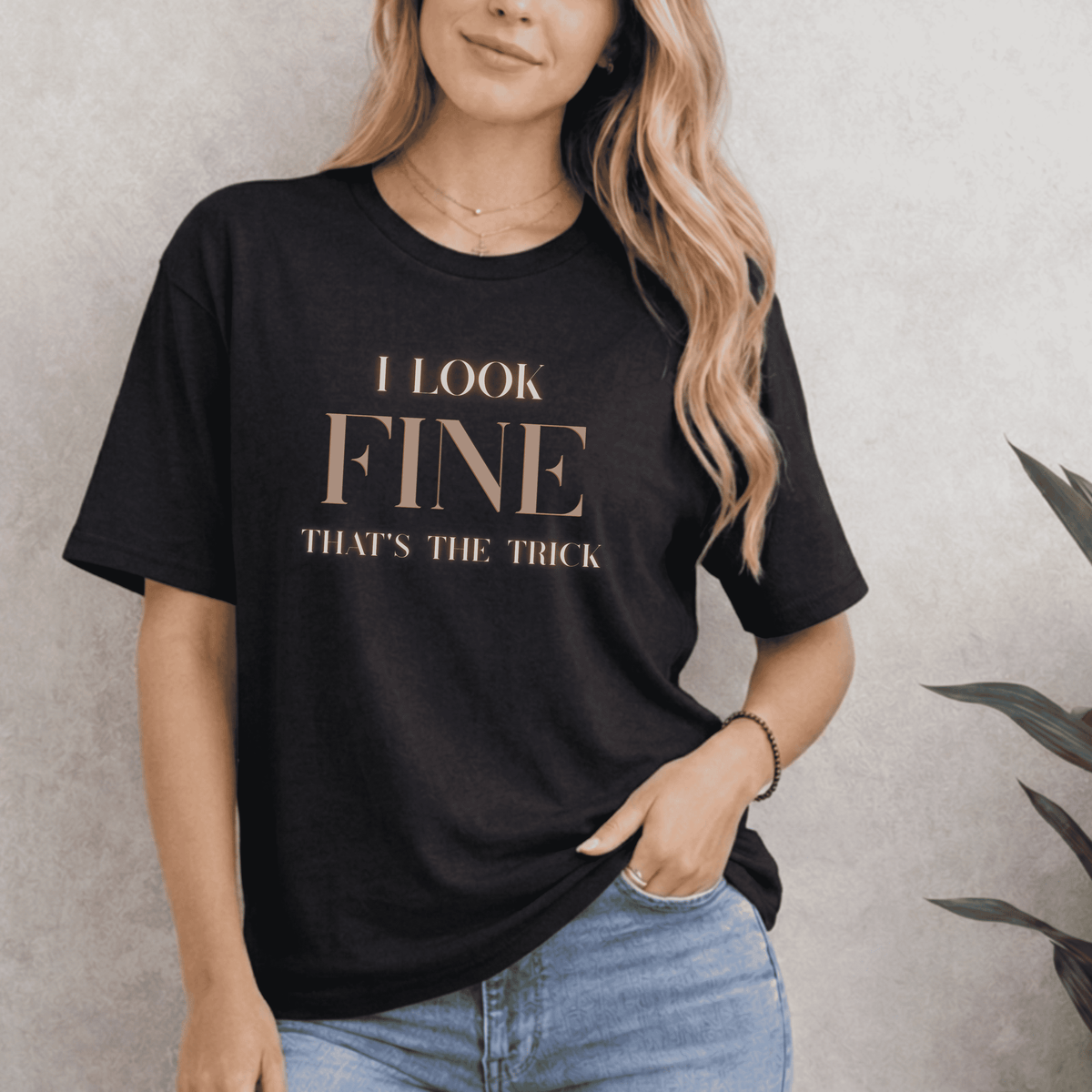 I LOOK FINE THAT'S THE TRICK T-SHIRT