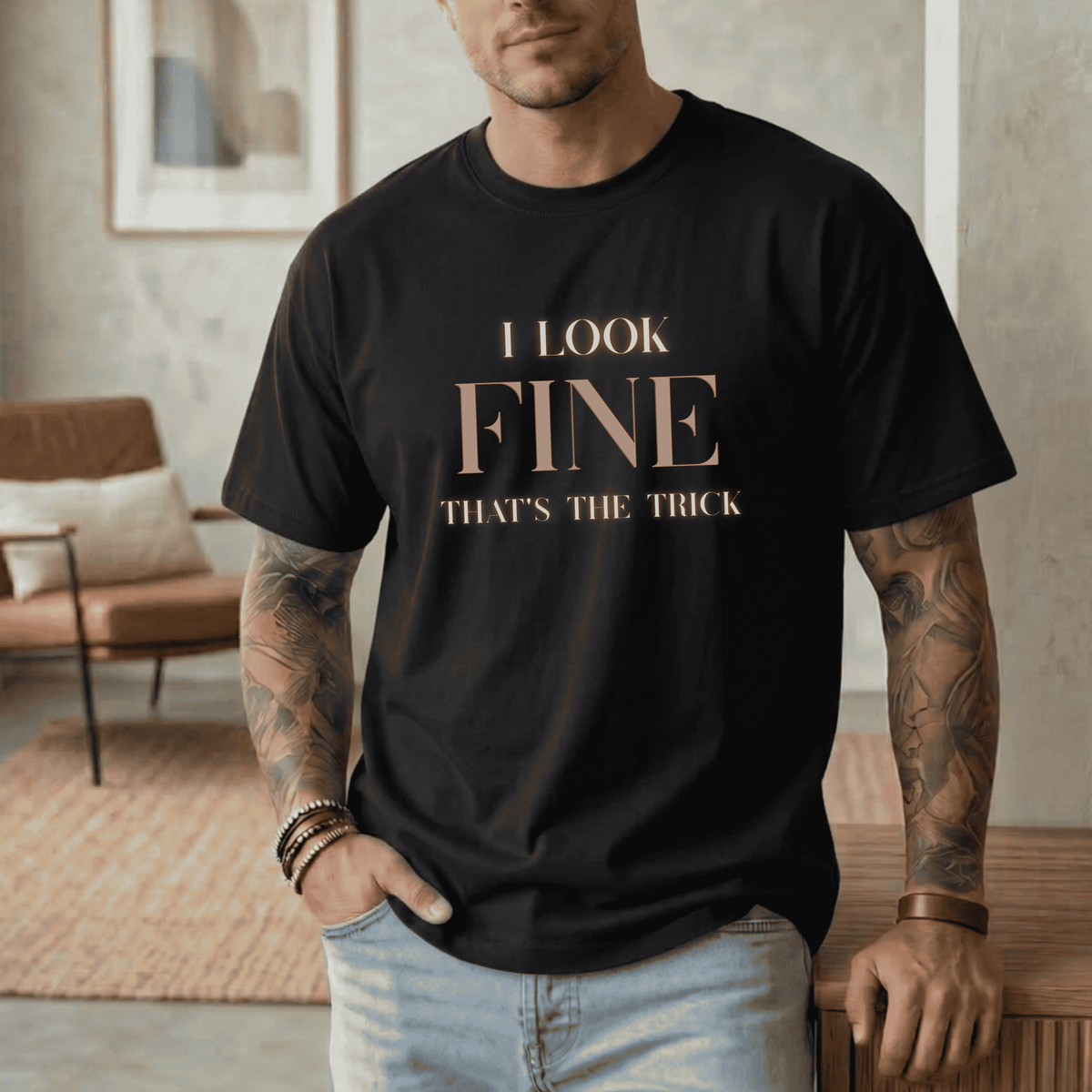 I LOOK FINE THAT'S THE TRICK T-SHIRT