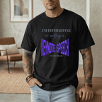 I'M EITHER FINE OR WRITING A KEYNOTE SPEECH IN MY HEAD T-SHIRT