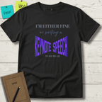 I'M EITHER FINE OR WRITING A KEYNOTE SPEECH IN MY HEAD T-SHIRT