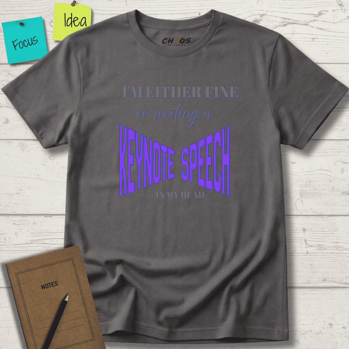 I'M EITHER FINE OR WRITING A KEYNOTE SPEECH IN MY HEAD T-SHIRT