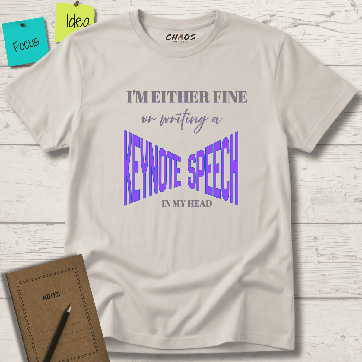 I'M EITHER FINE OR WRITING A KEYNOTE SPEECH IN MY HEAD T-SHIRT