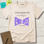 I'M EITHER FINE OR WRITING A KEYNOTE SPEECH IN MY HEAD T-SHIRT
