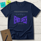 I'M EITHER FINE OR WRITING A KEYNOTE SPEECH IN MY HEAD T-SHIRT