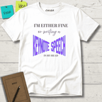 I'M EITHER FINE OR WRITING A KEYNOTE SPEECH IN MY HEAD T-SHIRT