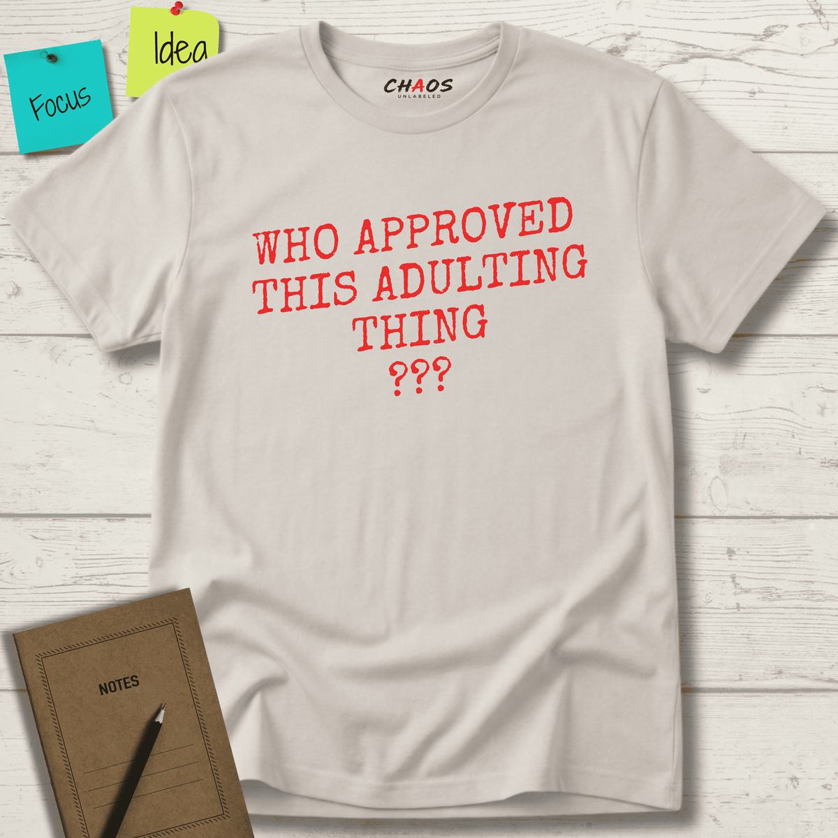 WHO APPROVED THIS ADULTING THING T-SHIRT