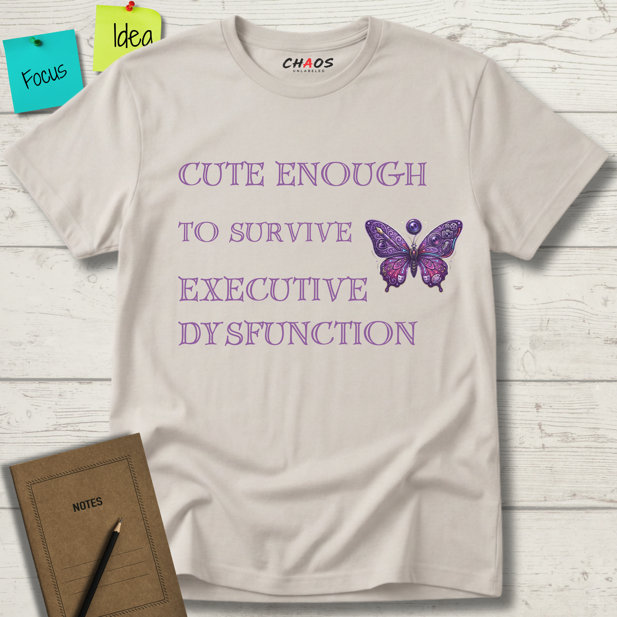 Cute Enough To Survive Executive Dysfunction T-Shirt