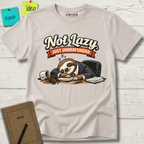NOT LAZY JUST UNDERFUNDED BUSY SLOTH T-SHIRT