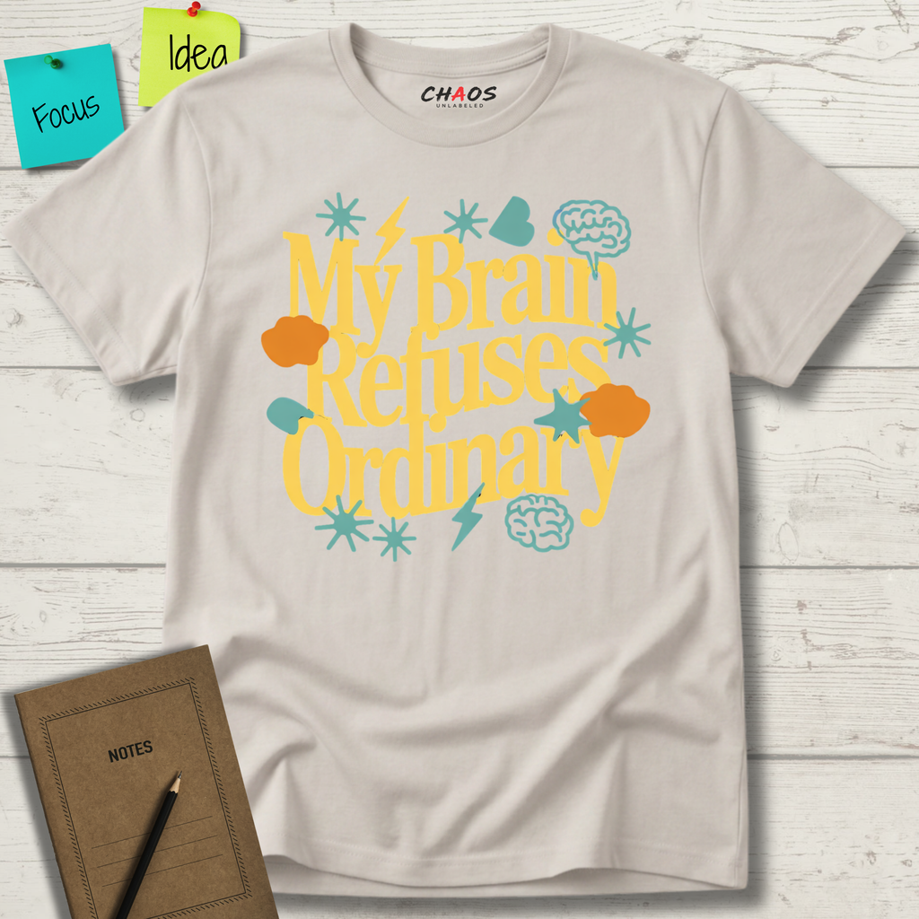 My Brain Refuses Ordinary T-Shirt