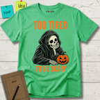 TOO TIRED TO BE SCARY T-SHIRT