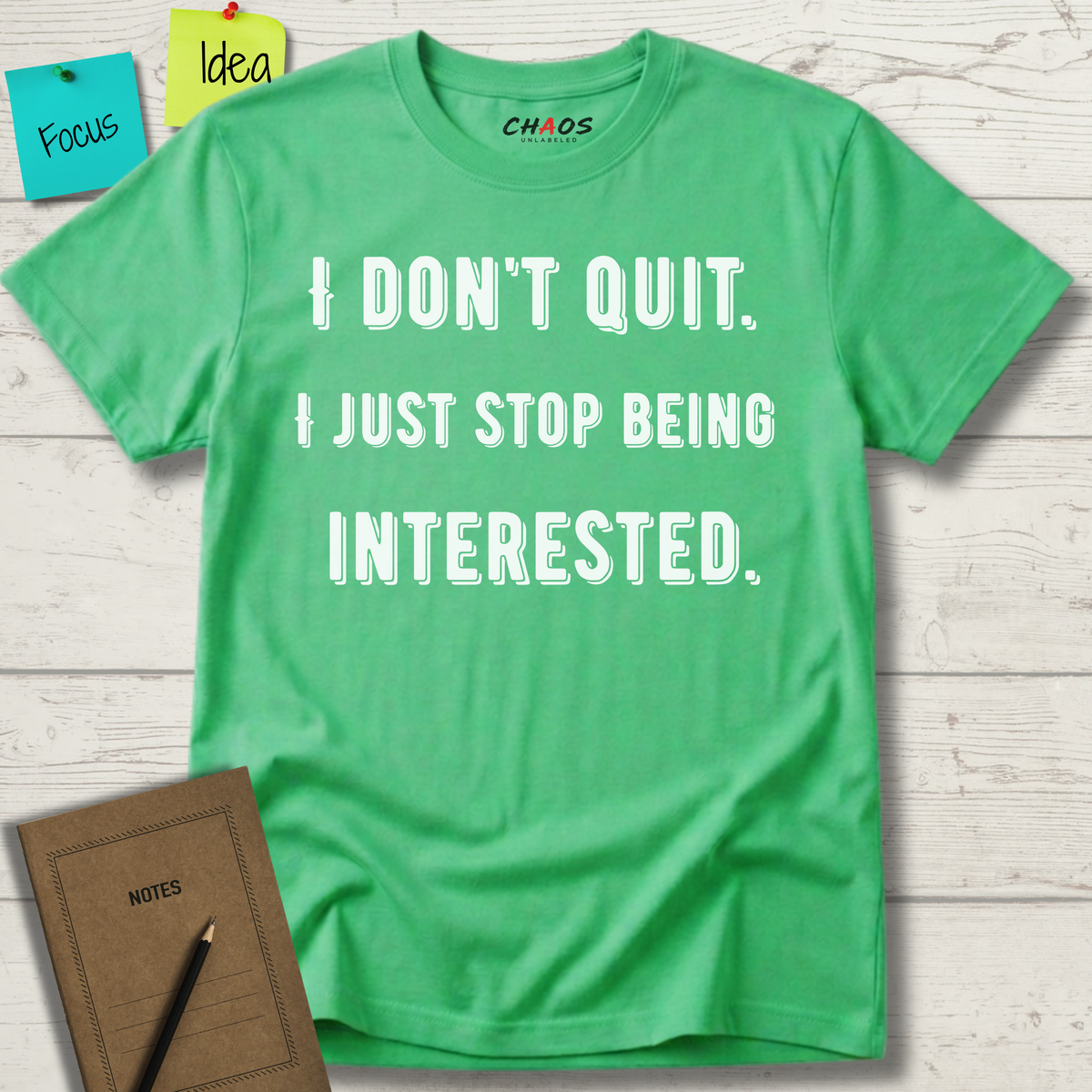 I Don't Quit. I Just Stop Beeing Intrested T-Shirt