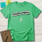 There’s A Storm Behind My Silence... T-Shirt