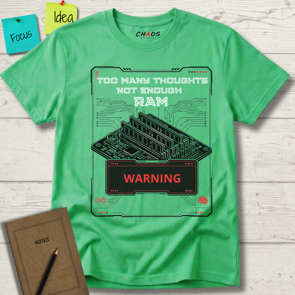 Too Many Thoughts Not Enough RAM T-Shirt