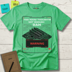 Too Many Thoughts Not Enough RAM T-Shirt