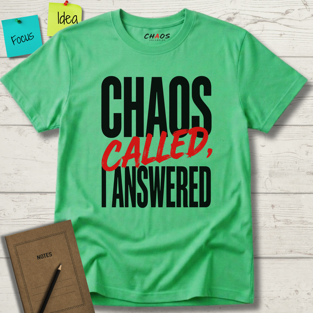 CHAOS CALLED, I ANSWERED T-SHIRT