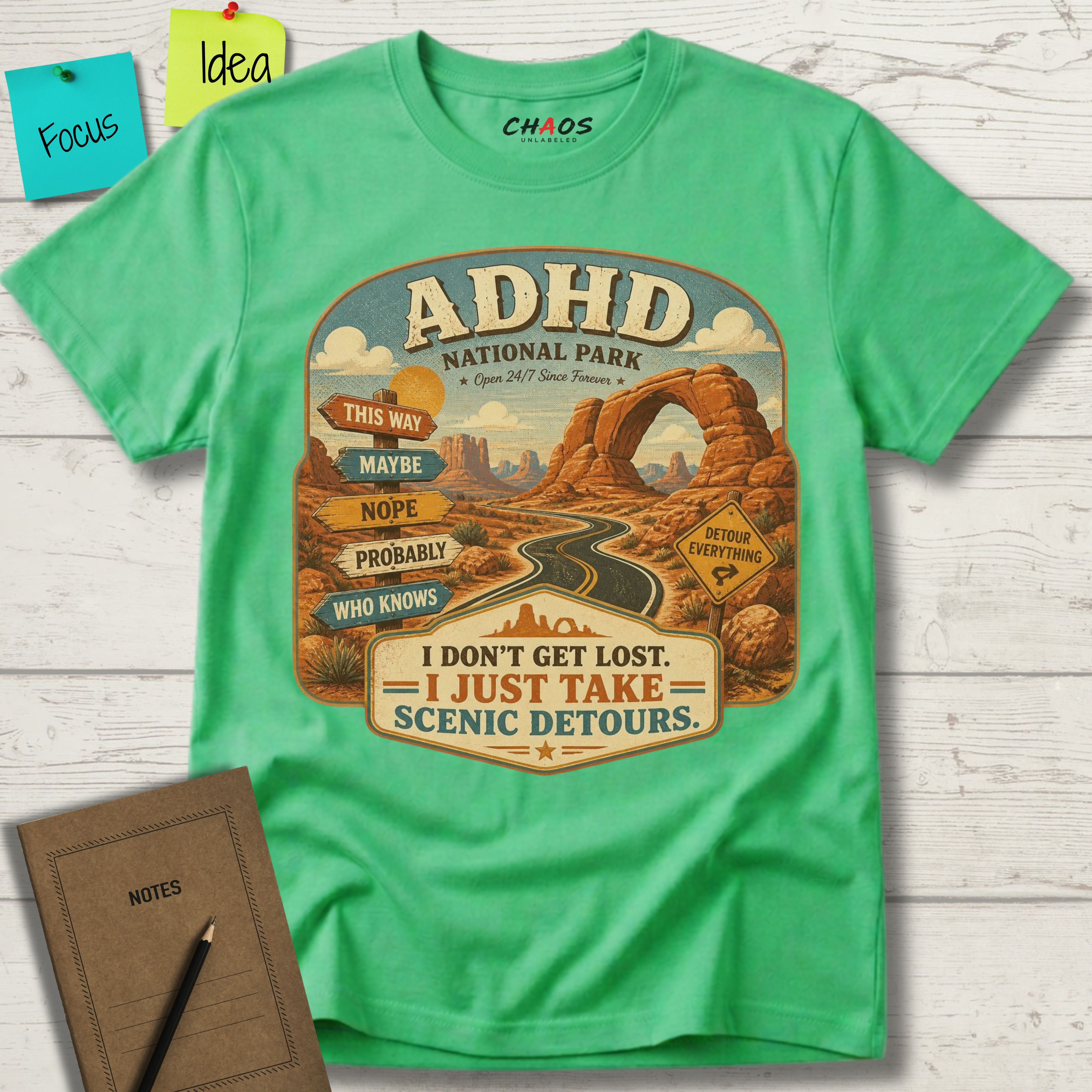 ADHD NATIONAL PARK I DON'T GET LOST I JUST TAKE SCENIC DETOURS T-SHIRT