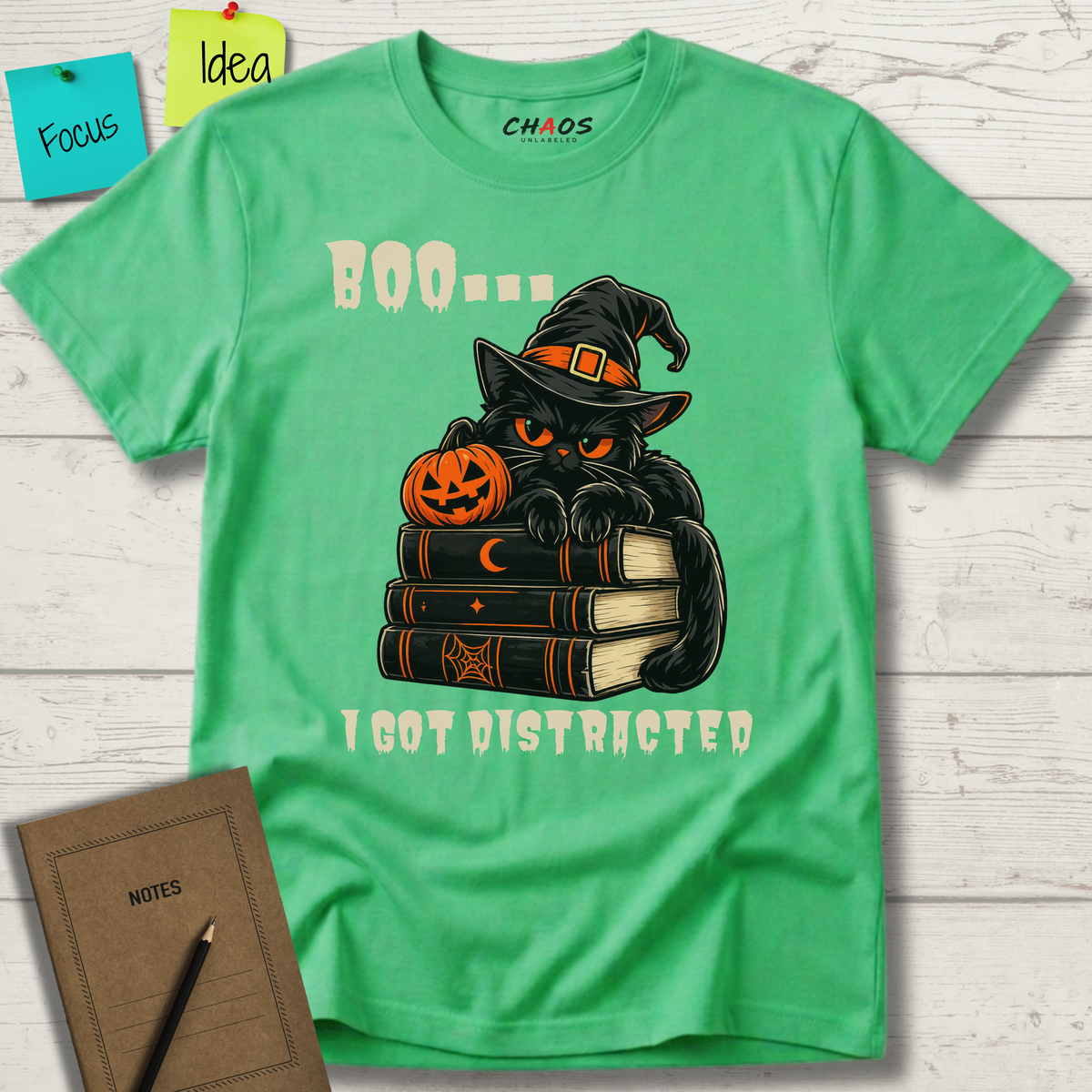 BOO... I GOT DISTRACTED T-SHIRT