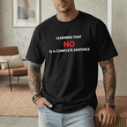 LEARNING THAT NO IS A COMPLETE SENTENCE T-SHIRT