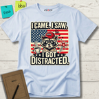I Came I Saw I Got Distracted T-Shirt
