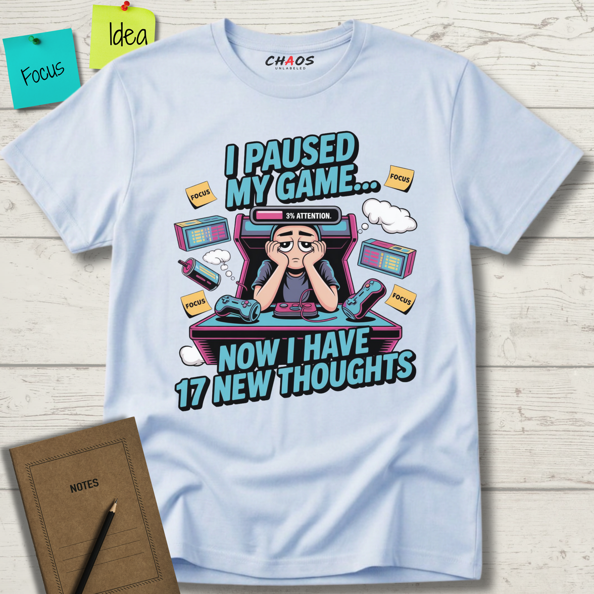 I Paused My Game Now I Have 17 New Thoughts T-Shirt
