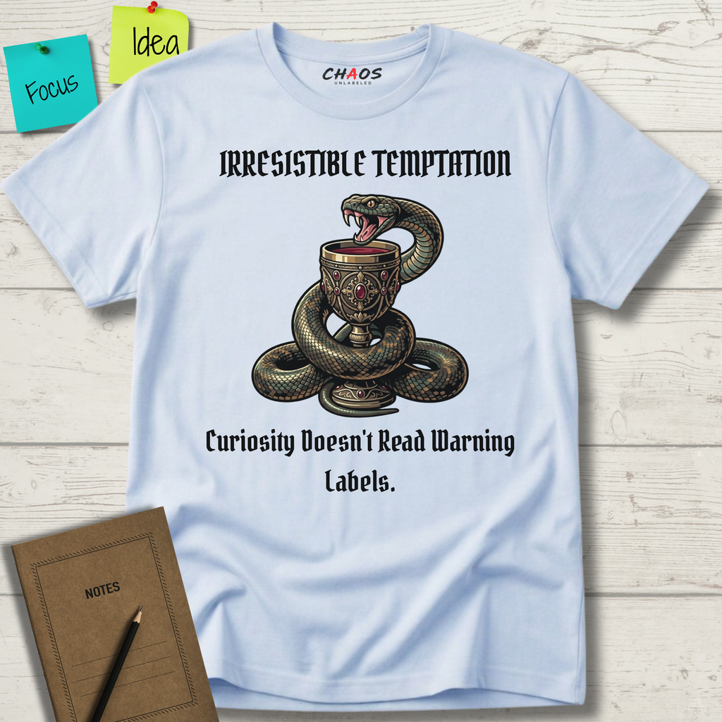 Irresistible Temptation. Curiosity Doesn.t Read Warning Labels T-Shirt