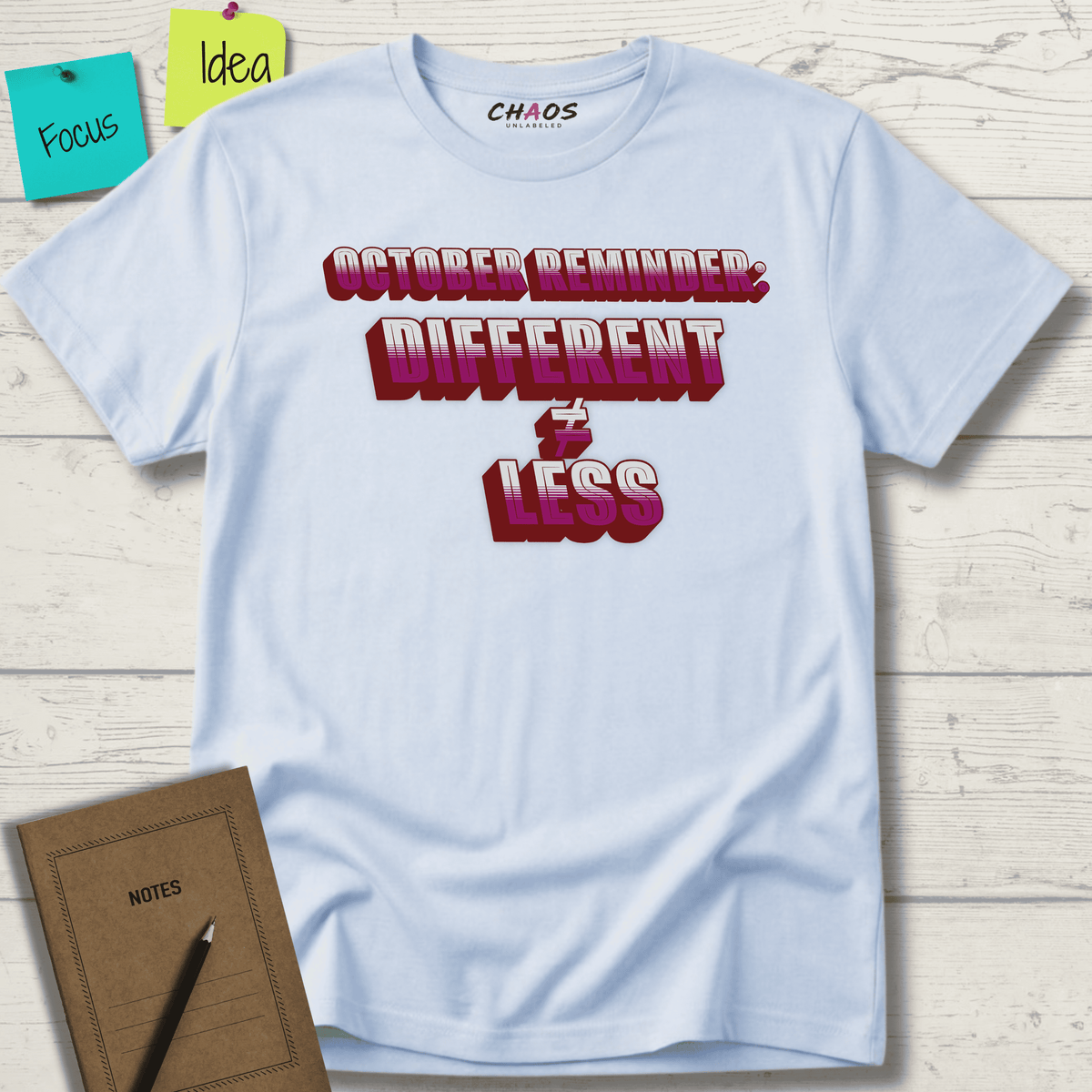 OCTOBER REMINDER DIFFERENT ≠ LESS T-SHIRT