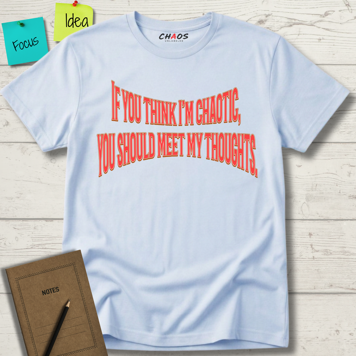 If You Think I’m Chaotic, You Should Meet My Thoughts T-Shirt