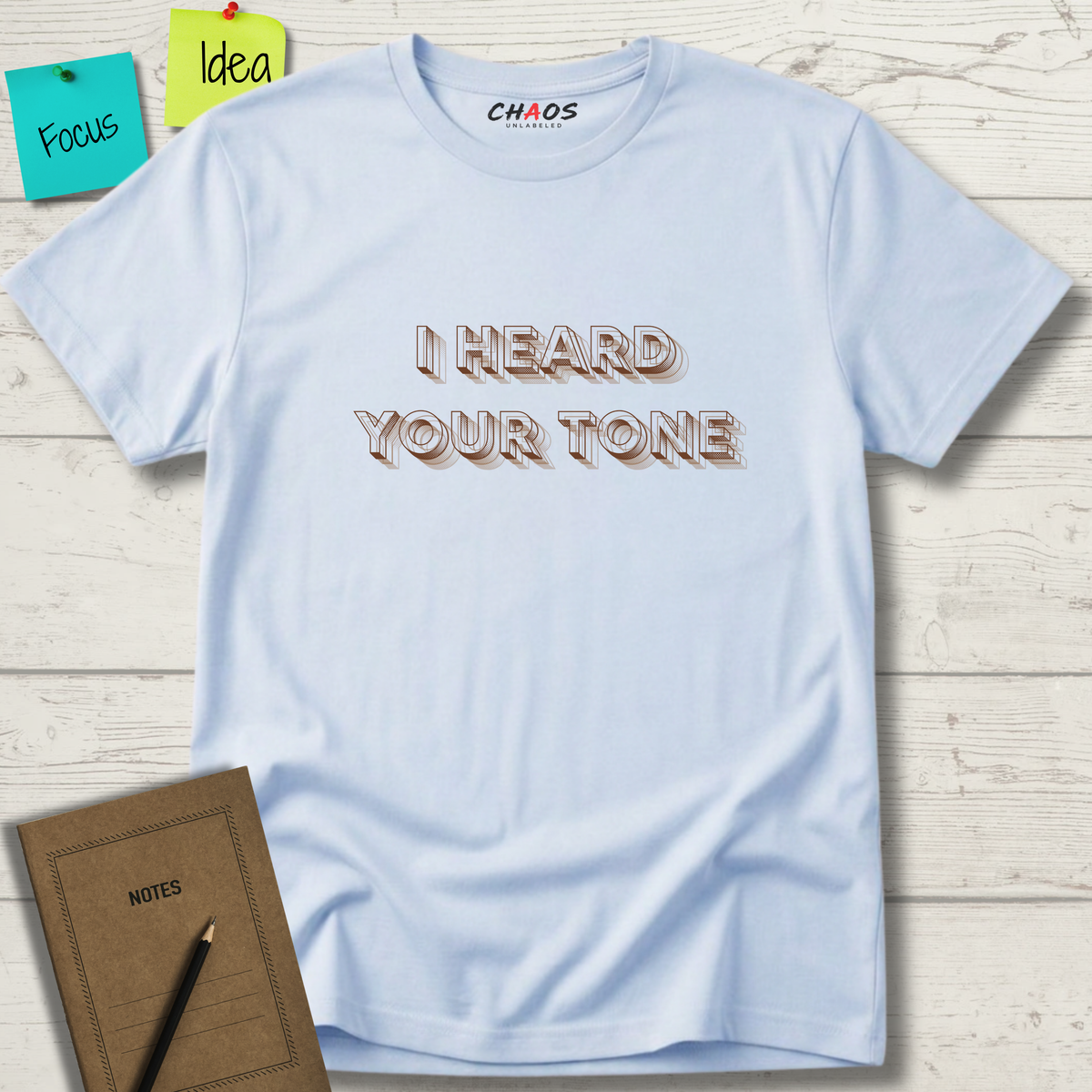 I HEARD YOUR TONE T-SHIRT