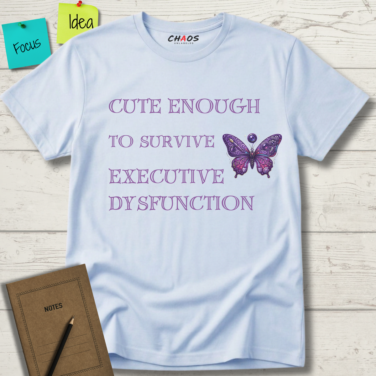 Cute Enough To Survive Executive Dysfunction T-Shirt