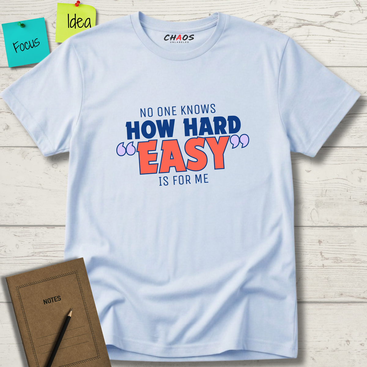 NO ONE KNOWS HOW HARD “EASY” IS FOR ME T-SHIRT