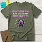I DON’T HAVE ADHD. I Just Got Too Many Side Quests T-Shirt