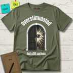 Overstimulated But Still Curious T-Shirt