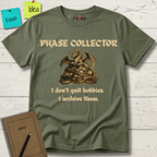 Phase Collector. I Don't Quit Hobbies I Archive Them T-Shirt