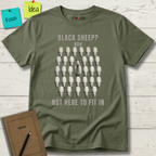 BLACK SHEEP? NAH NOT HERE TO FIT IN T-SHIRT