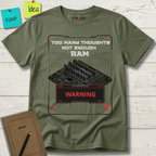 Too Many Thoughts Not Enough RAM T-Shirt