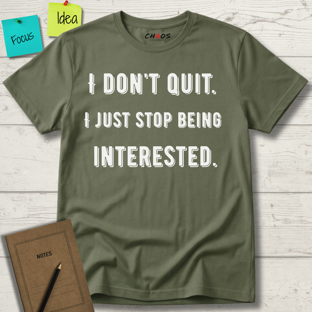 I Don't Quit. I Just Stop Beeing Intrested T-Shirt