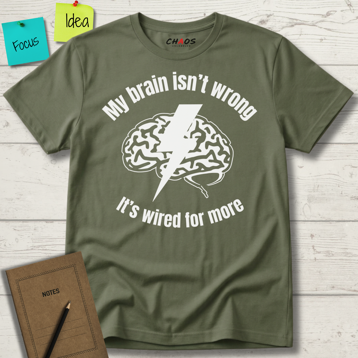 My Brain Isn’t Wrong. It's Wired For More T-Shirt