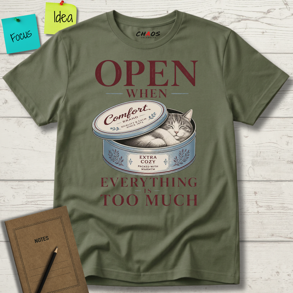 OPEN WHEN EVERYTHING IS TOO MUCH T-SHIRT