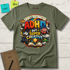 EASILY DISTRACTED BUT SUPER CREATIVE T-Shirt