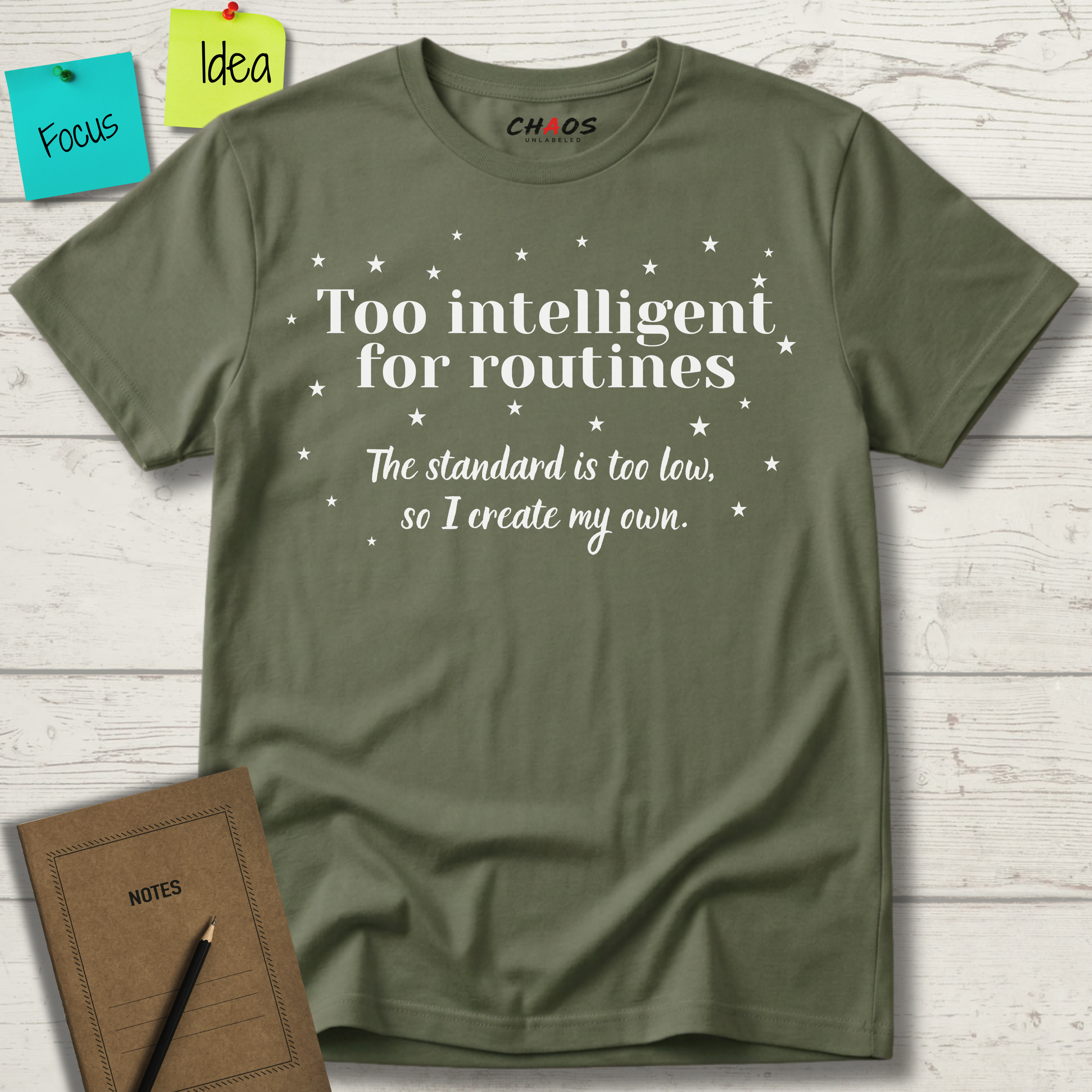 Too Intelligent For Routines. The Standard Is Too Low, So I Create My Own T-Shirt