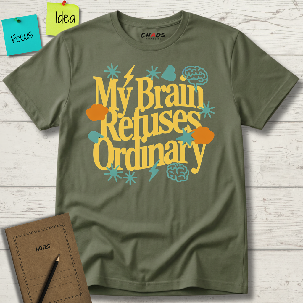 My Brain Refuses Ordinary T-Shirt