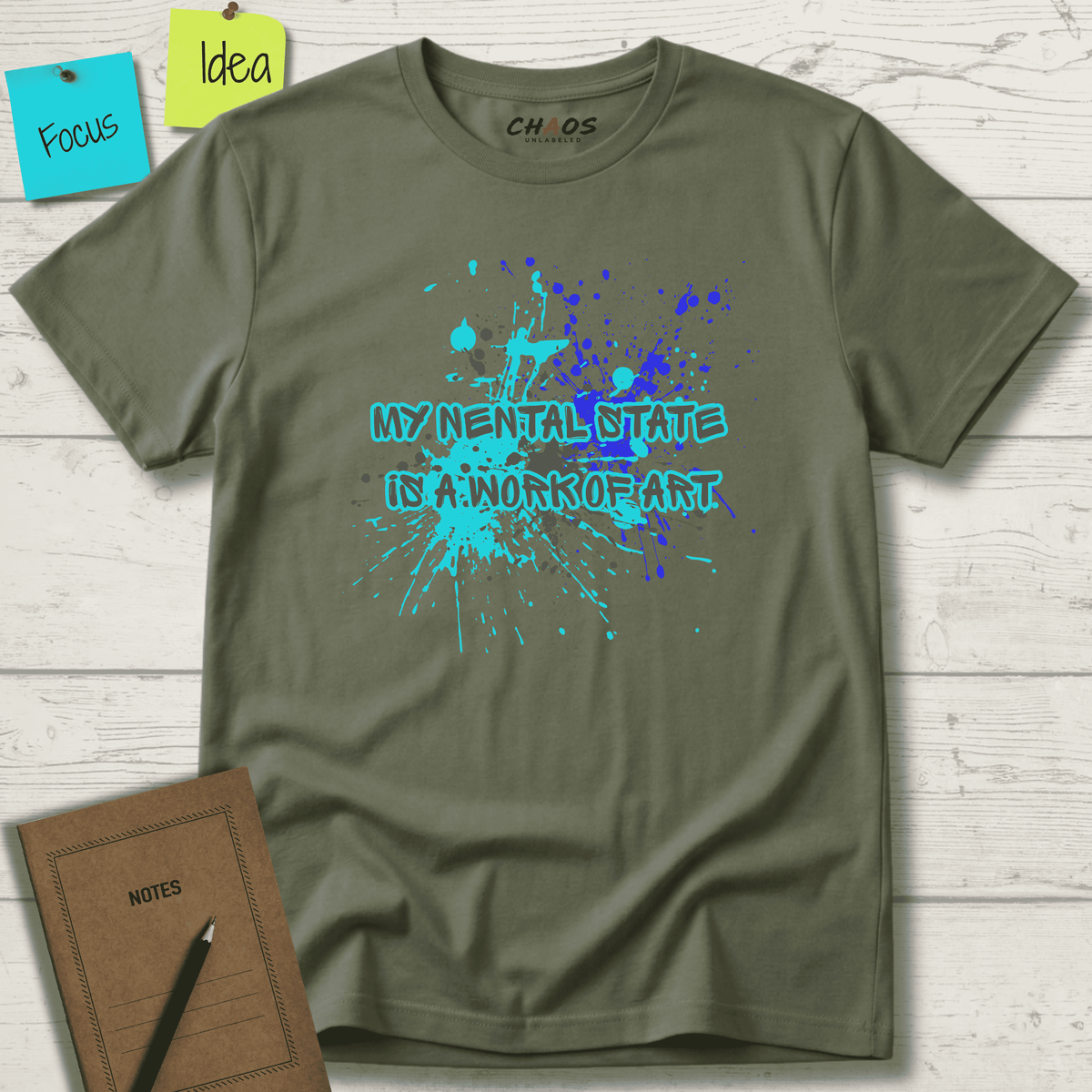 MY MENTAL STATE IS A WORK OF ART T-SHIRT