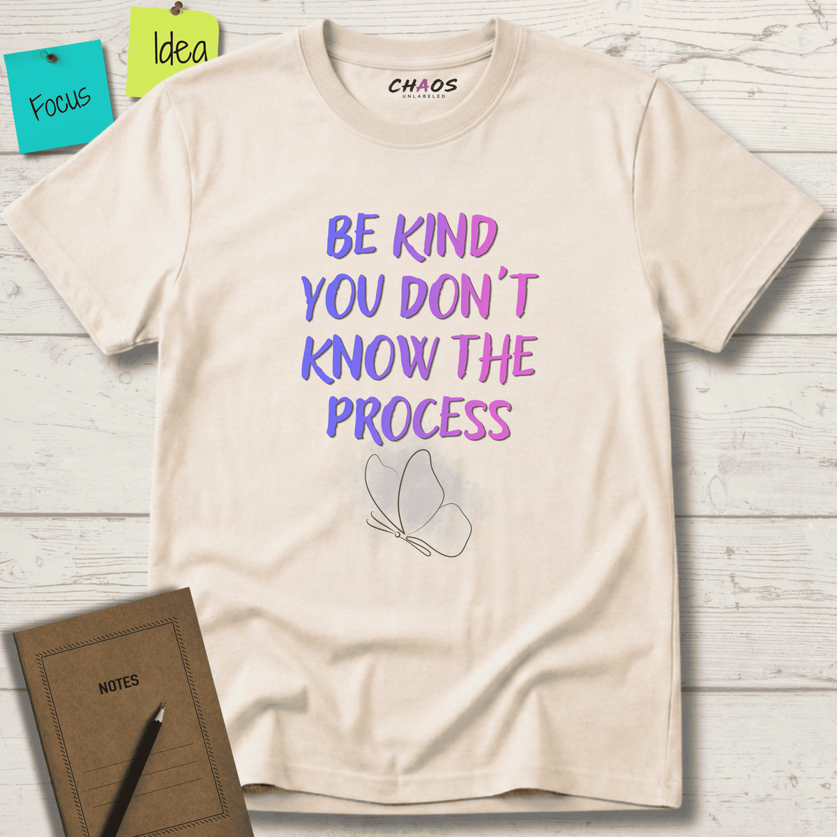 BE KIND YOU DON'T KNOW THE PROCESS T-SHIRT