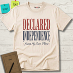 DECLARED INDEPENDENCE FROM MY OWN PLANS T-SHIRT