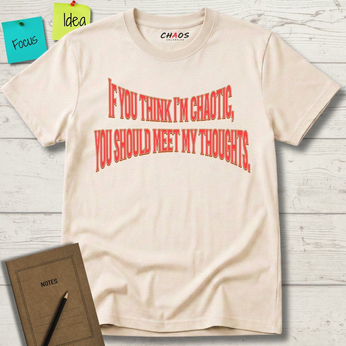 If You Think I’m Chaotic, You Should Meet My Thoughts T-Shirt