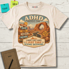ADHD NATIONAL PARK I DON'T GET LOST I JUST TAKE SCENIC DETOURS T-SHIRT