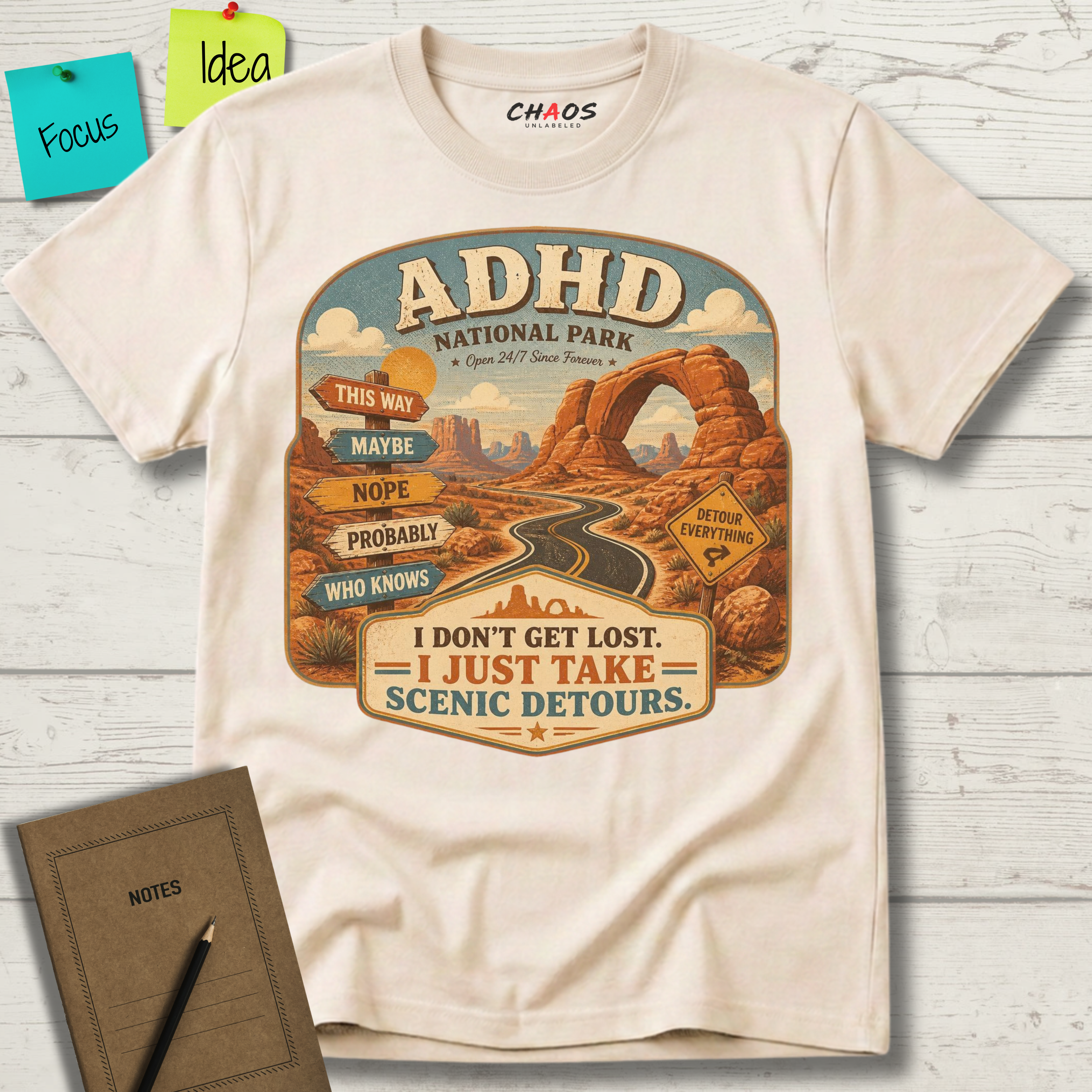 ADHD NATIONAL PARK I DON'T GET LOST I JUST TAKE SCENIC DETOURS T-SHIRT